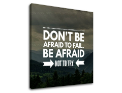 Мотивациона слика на платно Don't be afraid