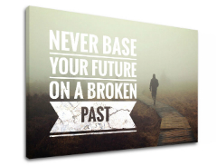 Мотивациона слика на платно Never base your future_001