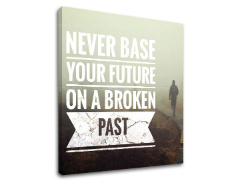 Мотивациона слика на платно Never base your future_002