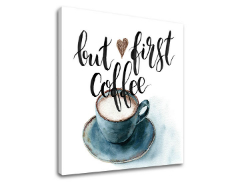 Слики на платно со текст But first coffee