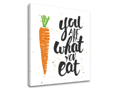 Слики на платно со текст You are what you eat