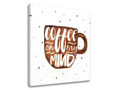 Слики на платно со текст Coffee on my mind