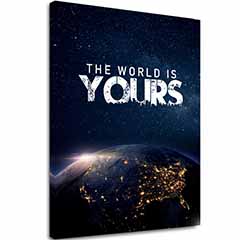Сликата на платно THE WORLD IS YOURS - Инспиративна декорација